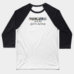 Penguins are my spirit animal Baseball T-Shirt